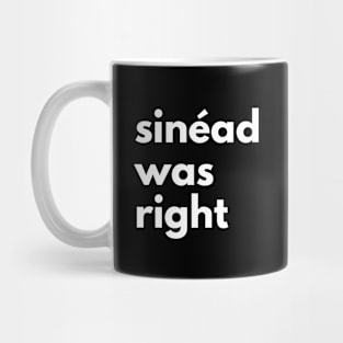 Sinéad Was Right Mug